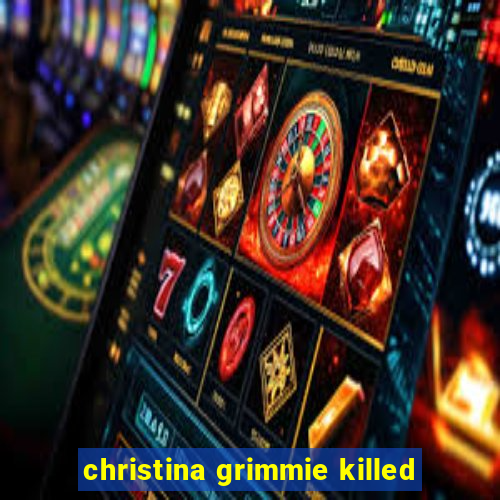 christina grimmie killed